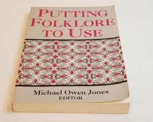 Putting Folklore to Use by Michael Owen Jones (1994, Trade Paperback) - Picture 1 of 5