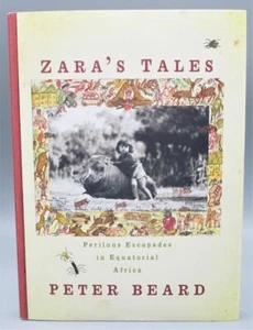 ZARA'S TALES: Perilous Escapades In Africa, by Peter Beard -2004 [Signed 1st Ed] - Picture 1 of 12