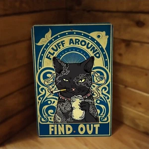 Fluff Around Find Out Bad Boy Black Cat Art on  12"x8"  Metal Poster Sign - Picture 1 of 2