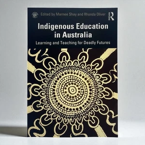 Indigenous Education in Australia [Deadly Futures] – M Shay & R Oliver - 2021 PB - Picture 1 of 19