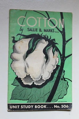 Cotton - Sallie B. Marks - Unit Study Book No. 506 - 1942 Education Book - Image 1 of 3