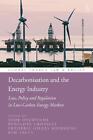 Decarbonisation and the Energy Industry: Law, Policy and Regulation in Low-Carbo