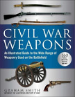 Graham Smith Civil War Weapons (Paperback)