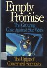 Empty Promise : The Growing Case Against Star Wars By John (ed.)