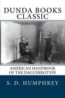 American Handbook Of The Daguerrotype By S. D. Humphrey **Brand New**