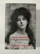 Laura Warholic or, The Sexual Intellectual by Alexander Theroux (Hardcover,2007)