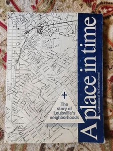 A Place In Time: The Story Of Louisville’s Neighborhoods Paperback 1989 - Picture 1 of 6