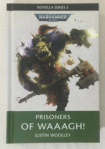 Prisoners of WAAAGH! Justin Woolley Warhammer 40k Novella Series 3 Book 2 - Picture 1 of 4