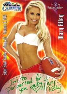 2005 Benchwarmer MARY RILEY Super Bowl Autograph AUTO "Too Perverted for you"