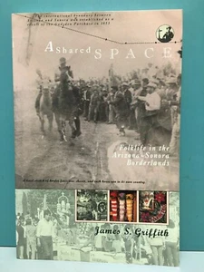 A Shared Space: Folklife in the Arizona-Sonora Borderlands signed 1st PBK 1995 - Picture 1 of 12