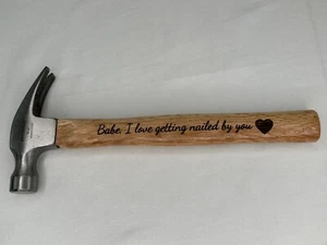 Laser Engraved Anniversary B-day Claw Hammer “Babe,I Love Getting Nailed By You” - Picture 1 of 1
