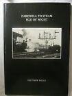 Farewell To Steam: Isle Of Wight, Wells, Matthew, Used; Good Book