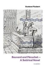 Gustave Flauber Bouvard and P�cuchet - A Satirical Novel (Complete Editi (Poche)