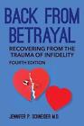 Back From Betrayal Recovering From The Trauma Of Infidelity By Jennifer P Schn
