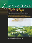 Lewis and Clark Trail Maps: Eine kartografische Rekonstruktion, Band I: Missouri