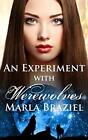An Experiment with Werewolves (The With Werewolves Saga).by Marla-Braziel New&lt;|