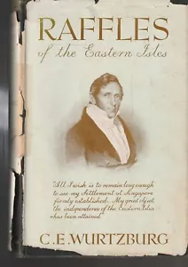 BIO , HC/DJ, RAFFLES OF THE EASTERN ISLES by C E WURTZBURG , 1ST ED 1954 - Picture 1 of 1