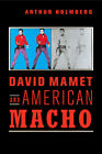 David Mamet and American Macho Holmberg Paperback Cambridge University Press