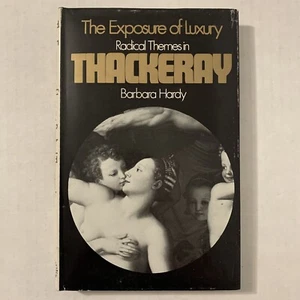 The Exposure Of Luxury Radical Themes In Thackeray by Barbara Hardy Hardcover DJ - Picture 1 of 4