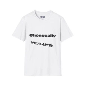 Chemically Imbalanced T-Shirt, Graphic Tee, Science Shirt, Geek Gift, Nerdy - Picture 1 of 21