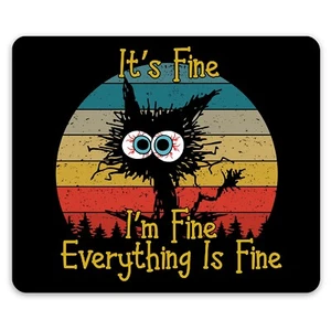 It's Fine I'm Fine Everything is Fine Gato Divertido Computadora Mousemat Amante Regalo - Imagen 1 de 7