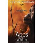Apes Of The Wildfire: A Blazing Conflict Zone, Through  - Paperback New Morgan,