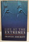 Life at the Extremes: The Science of Survival by Frances Ashcroft HB DJ c2000