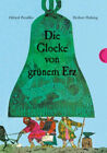 Die Glocke von gr&#252;nem Erz|Otfried Preu&#223;ler; Herbert Holzing|Gebundenes Buch
