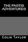 The Pastis Adventures by Colin Taylor (English) Paperback Book