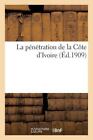 La Penetration de la Cote D'Ivoire by Sans Auteur (2013, Paperback)