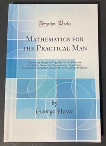 Mathematics for the Practical Man | By George Howe | Forgotten Books | Hardcover - Picture 1 of 2