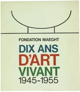 MAEGHT STIFTUNG - ZEHN JAHRE LEBENDIGE KUNST 1945-1955. Vom 9. April bis 31. Mai 1966. We - Bild 1 von 1