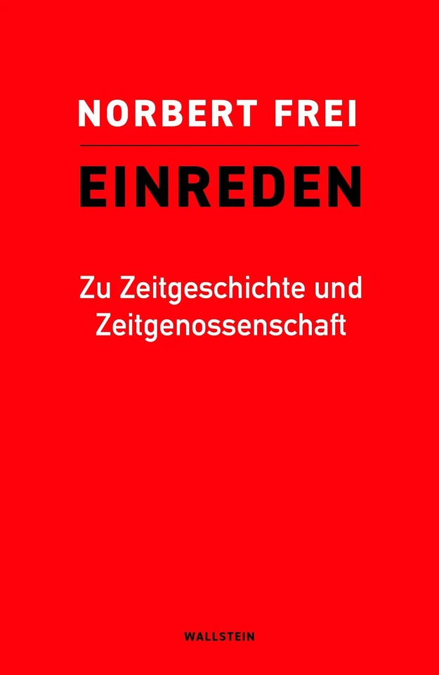 Norbert Frei Einreden: Zu Zeitgeschichte und Zeitgenossenschaft (Hardback) - Image 1 of 1