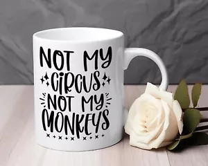 Not my circus not my monkeys Novelty mug 11 oz shit show - Picture 1 of 2
