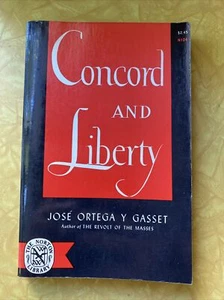 Concord and Liberty Translated from the Spanish by Helene Weyl Ortega y Gasset, - Picture 1 of 9