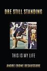 Dre Still Standing: This Is My Life By Andre Erone Desaussure (English) Paperbac