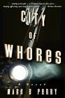 City Of Whores By Perry, Mark B.