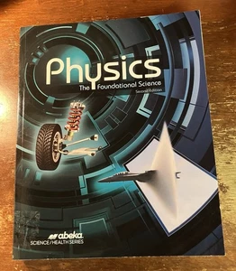PHYSICS - The Foundational Science - 2nd Edition (2015, Paperback) Abeka - Picture 1 of 2