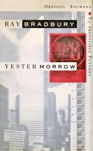 Ray Bradbury - Yestermorrow - Hardcover w/DJ 1st PRINT 1991 - SIGNED BY BRADBURY - Picture 1 of 2