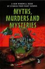 Myths, Murders and Mysteries: A New Windmill Book of Stories from Ma... Hardback