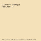 La Chute Des Géants ( Le Siècle, Tome 1), Ken Follett