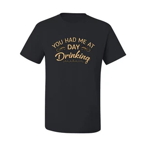 You Had Me At Day Drinking Men Graphic Tshirt - Picture 1 of 26