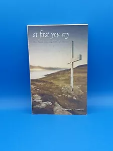 At First You Cry By Jeanne C. Icenhour. - Imagen 1 de 10
