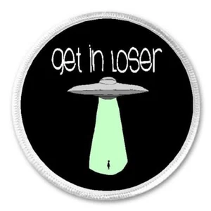 Get In Loser UFO Abduction Alien - 3" Sew / Iron On Patch Funny Joke Humor Gift - Picture 1 of 1