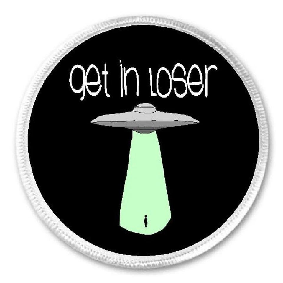Get In Loser UFO Abduction Alien - 3" Sew / Iron On Patch Funny Joke Humor Gift - Image 1 of 1