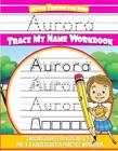 Aurora Letter Tracing for Kids Trace my Name Workbook: Tracing Books for Kids ag