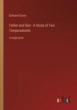 Father and Son - A Study of Two Temperaments: in large print by Edmund Gosse Pap