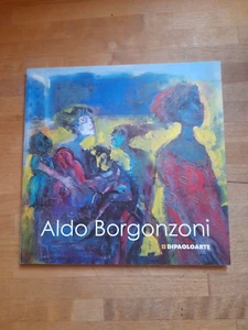 ALDO BORGONZONI BOLOGNA GENNAIO 2007 DIPAOLOARTE GALLERIA FALCONE BORSELLINO - Imagen 1 de 8