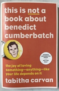 This is Not a Book About Benedict Cumberbatch: Joy of Loving… by Tabitha Carvan - Picture 1 of 3