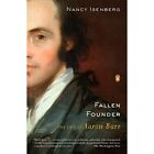 Fallen Founder: The Life of Aaron Burr - Paperback NEW Isenberg, Nancy 2008-04-2